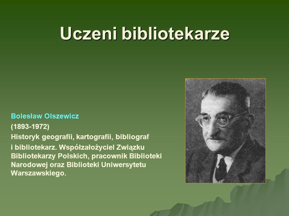 Uczeni bibliotekarze Bolesław Olszewicz ( )
