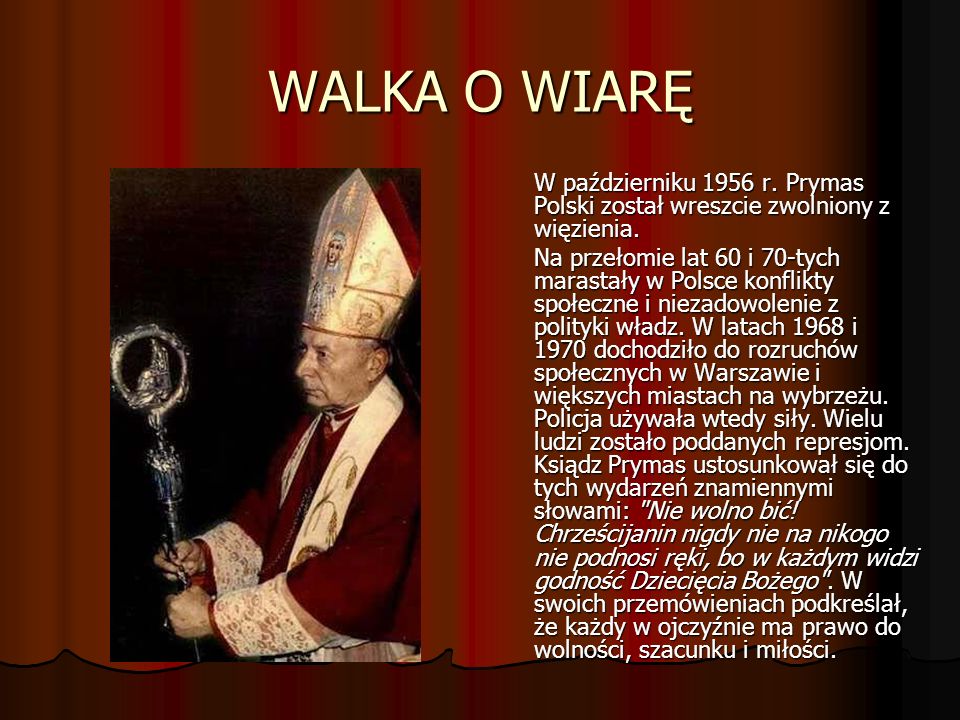 WALKA O WIARĘ W październiku 1956 r. Prymas Polski został wreszcie zwolniony z więzienia.