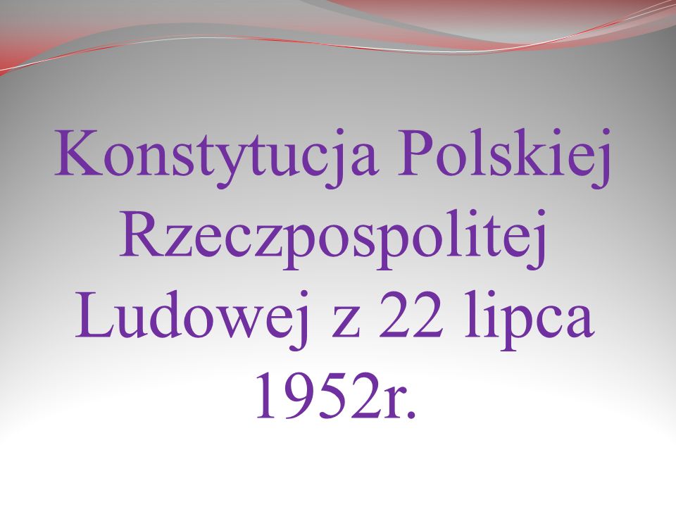 Konstytucja Polskiej Rzeczpospolitej Ludowej z 22 lipca 1952r.