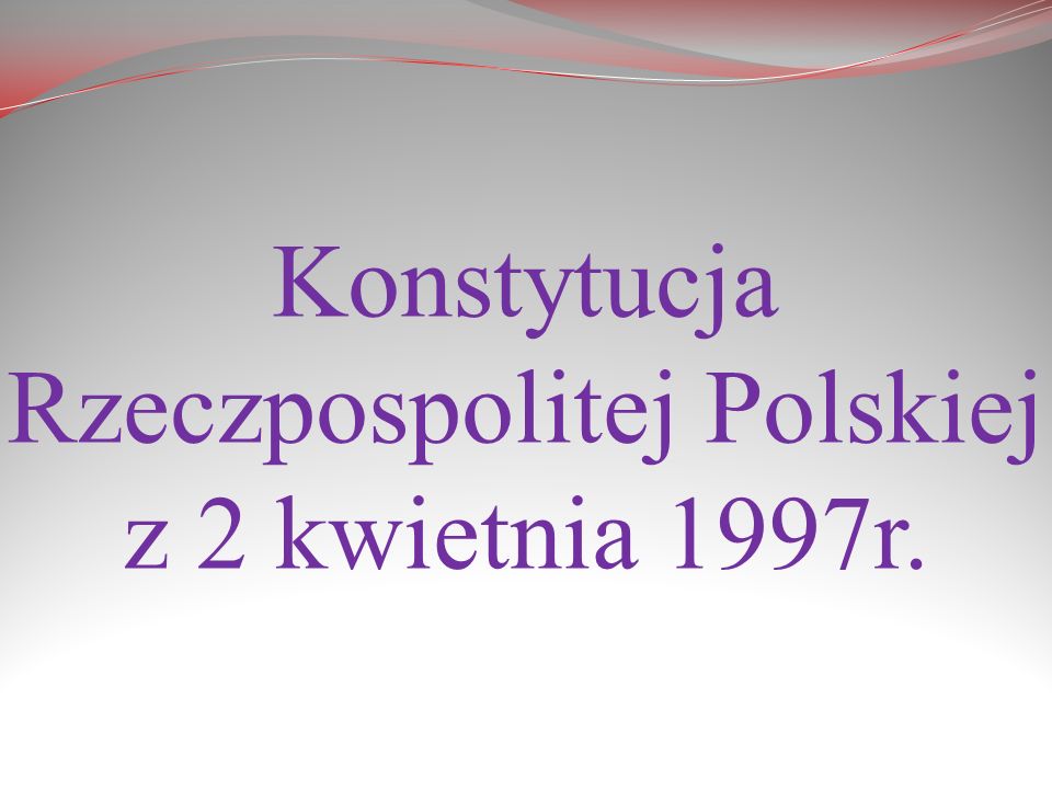 Konstytucja Rzeczpospolitej Polskiej z 2 kwietnia 1997r.