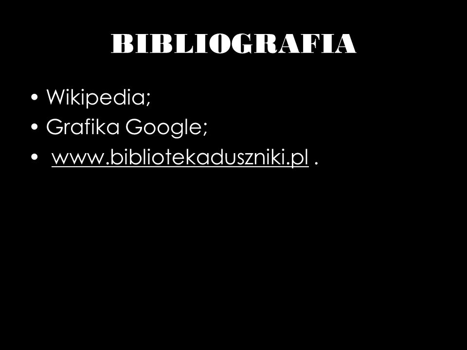 BIBLIOGRAFIA Wikipedia; Grafika Google;   .