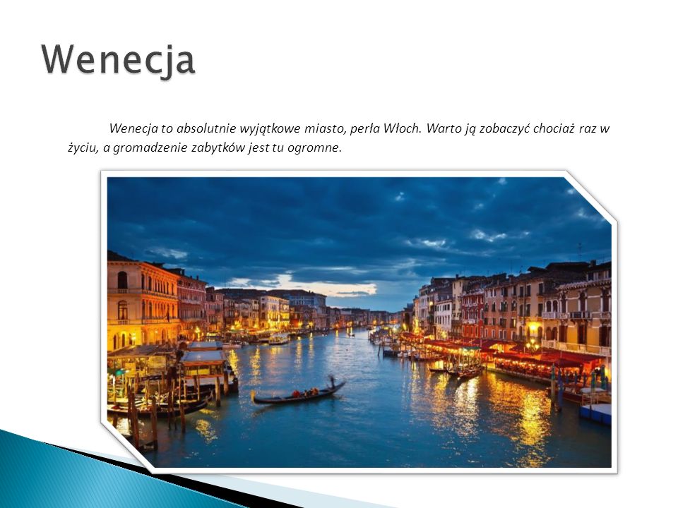 Wenecja Wenecja to absolutnie wyjątkowe miasto, perła Włoch.