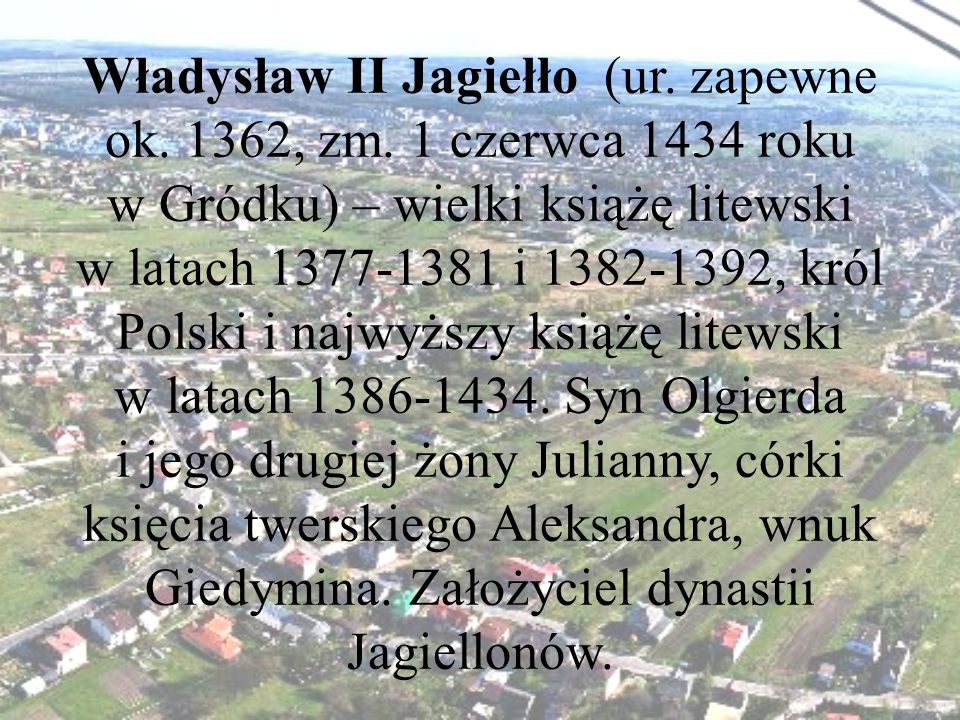 Władysław II Jagiełło (ur. zapewne ok. 1362, zm