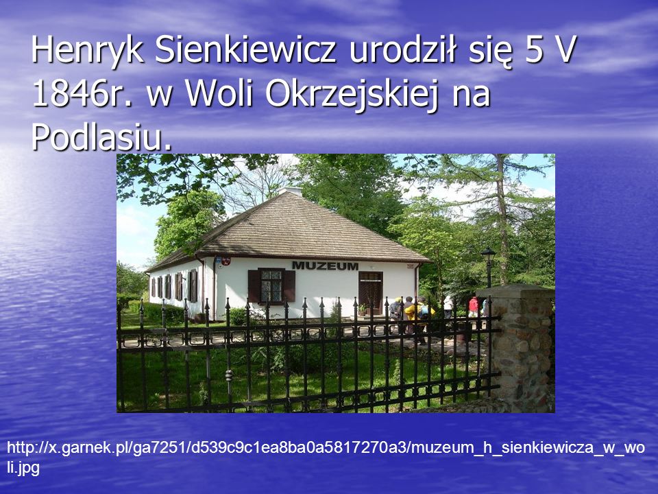 Henryk Sienkiewicz urodził się 5 V 1846r