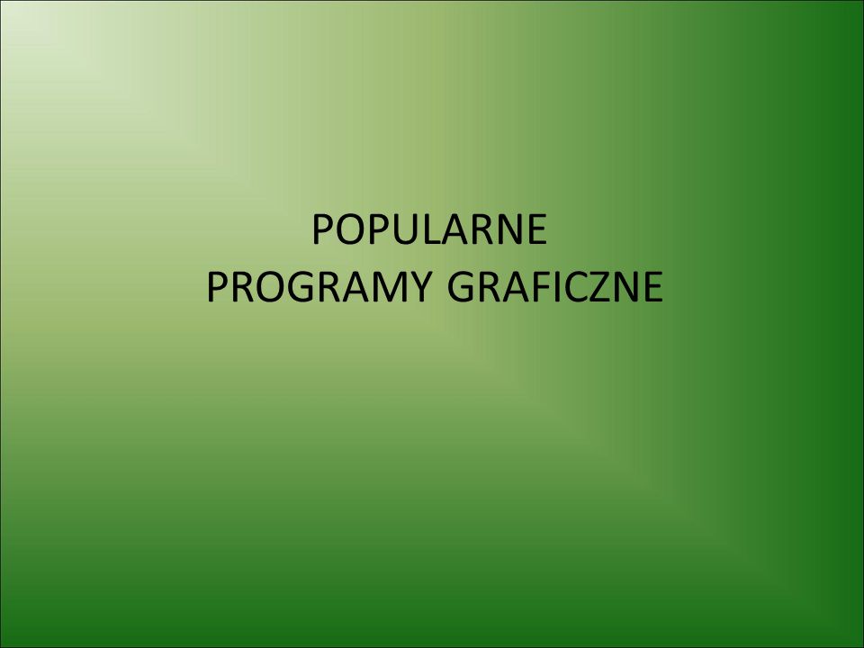 POPULARNE PROGRAMY GRAFICZNE