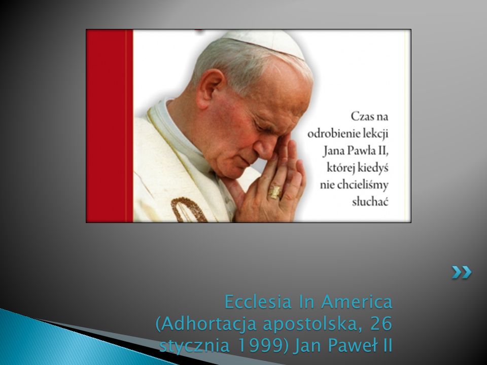 Ecclesia In America (Adhortacja apostolska, 26 stycznia 1999) Jan Paweł II