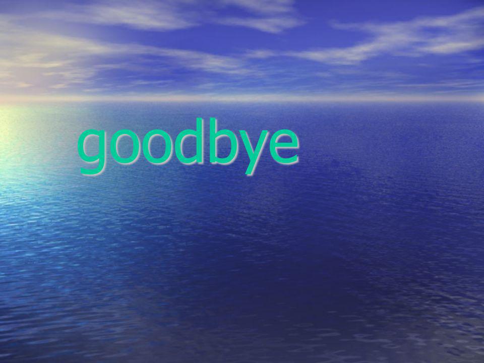 goodbye