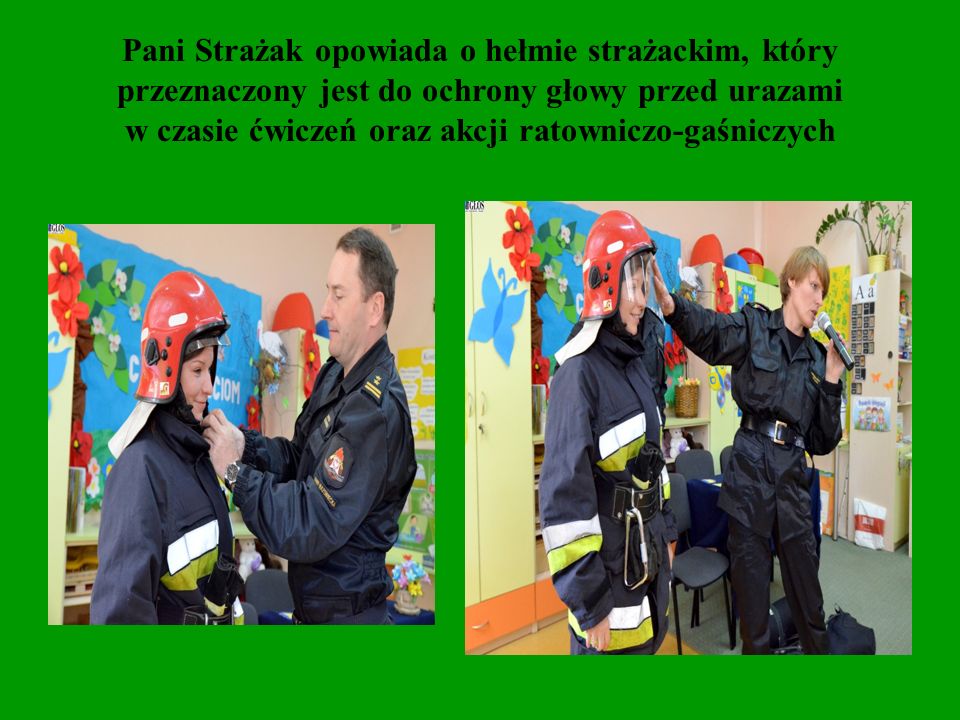 Pani Strażak opowiada o hełmie strażackim, który przeznaczony jest do ochrony głowy przed urazami w czasie ćwiczeń oraz akcji ratowniczo-gaśniczych