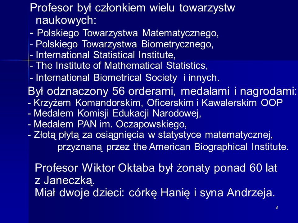 Profesor był członkiem wielu towarzystw naukowych: