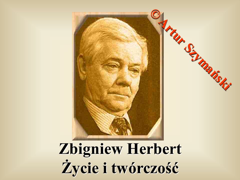 Zbigniew Herbert Życie i twórczość