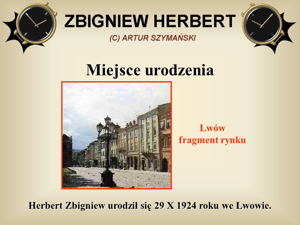 Herbert Zbigniew urodził się 29 X 1924 roku we Lwowie.