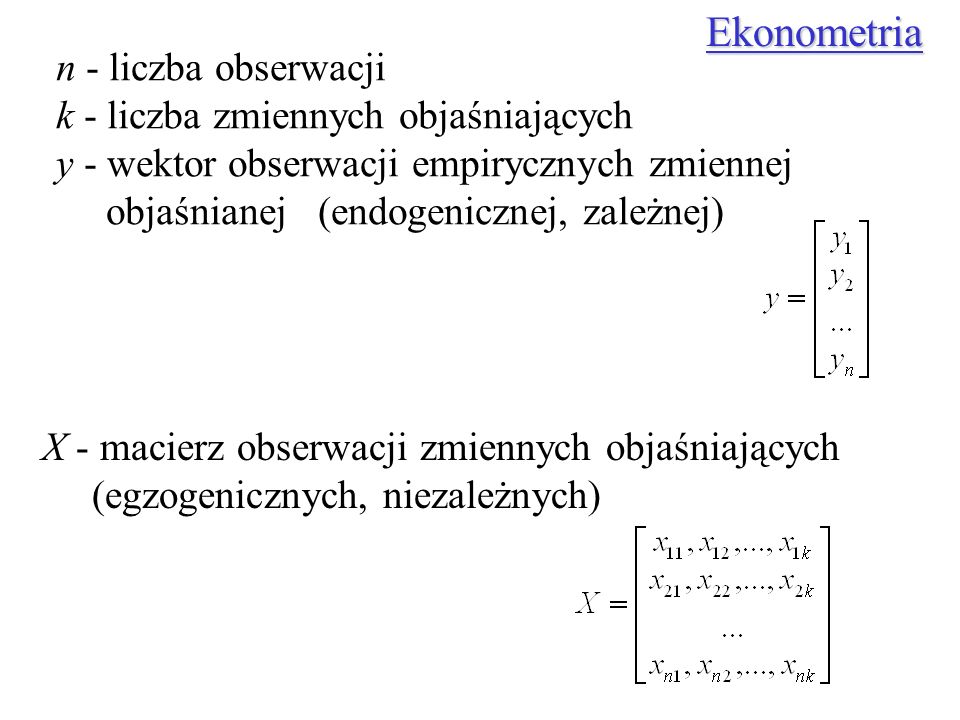 Ekonometria n - liczba obserwacji k - liczba zmiennych objaśniających