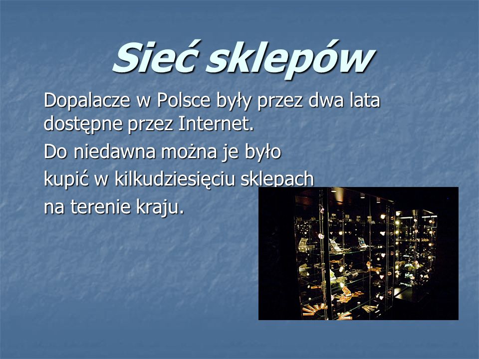 Sieć sklepów Dopalacze w Polsce były przez dwa lata dostępne przez Internet. Do niedawna można je było.