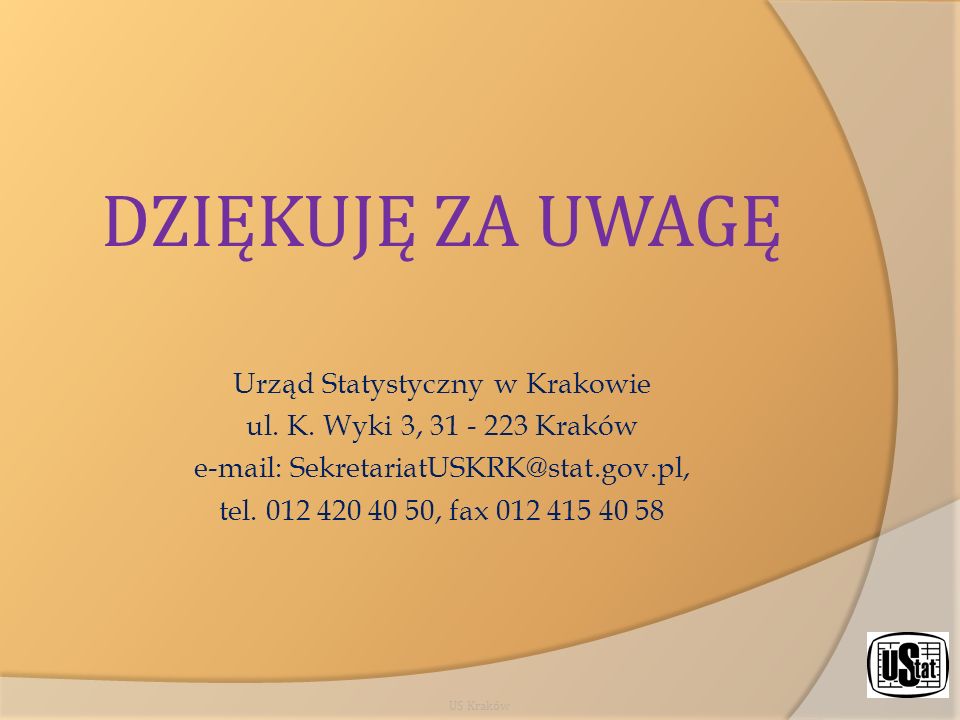 DZIĘKUJĘ ZA UWAGĘ Urząd Statystyczny w Krakowie