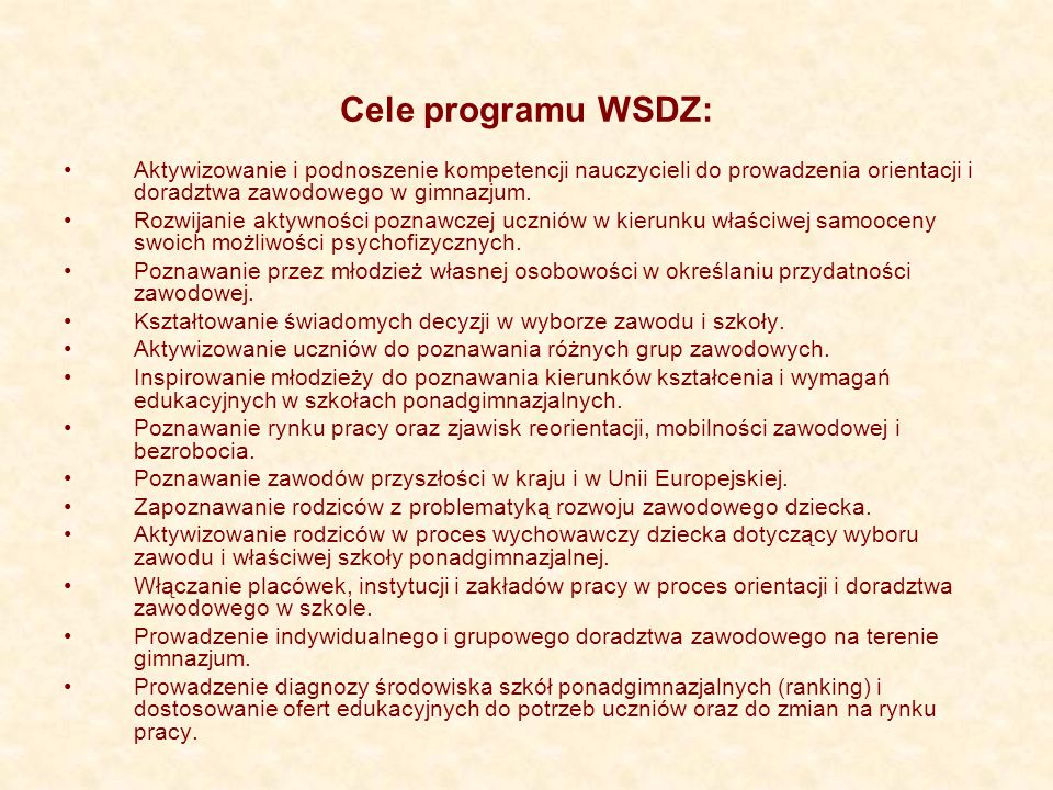 Cele programu WSDZ: Aktywizowanie i podnoszenie kompetencji nauczycieli do prowadzenia orientacji i doradztwa zawodowego w gimnazjum.