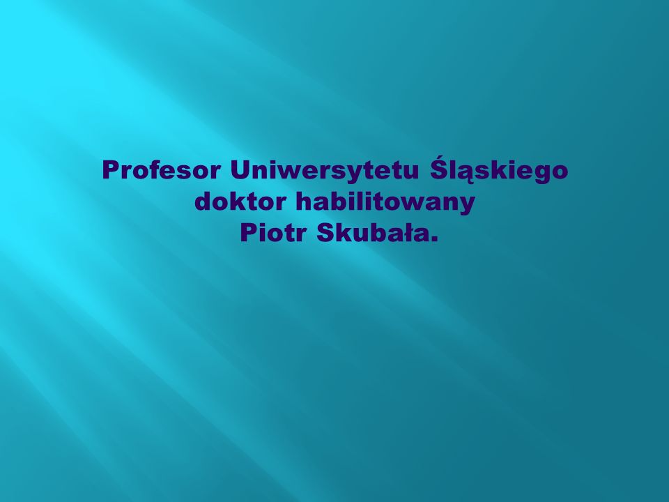 Profesor Uniwersytetu Śląskiego doktor habilitowany