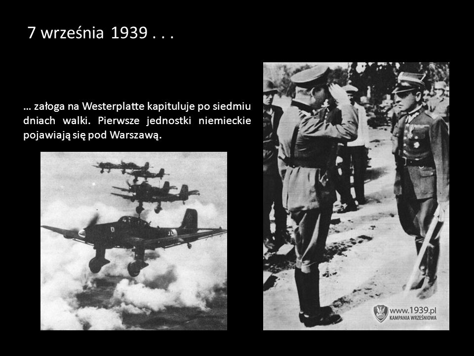 7 września … załoga na Westerplatte kapituluje po siedmiu dniach walki.