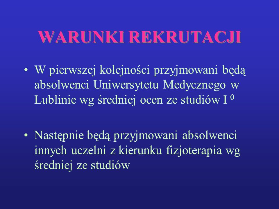WARUNKI REKRUTACJI W pierwszej kolejności przyjmowani będą absolwenci Uniwersytetu Medycznego w Lublinie wg średniej ocen ze studiów I 0.