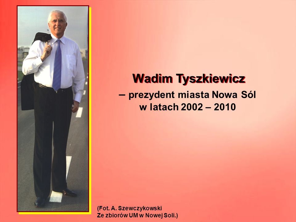 – prezydent miasta Nowa Sól w latach 2002 – 2010