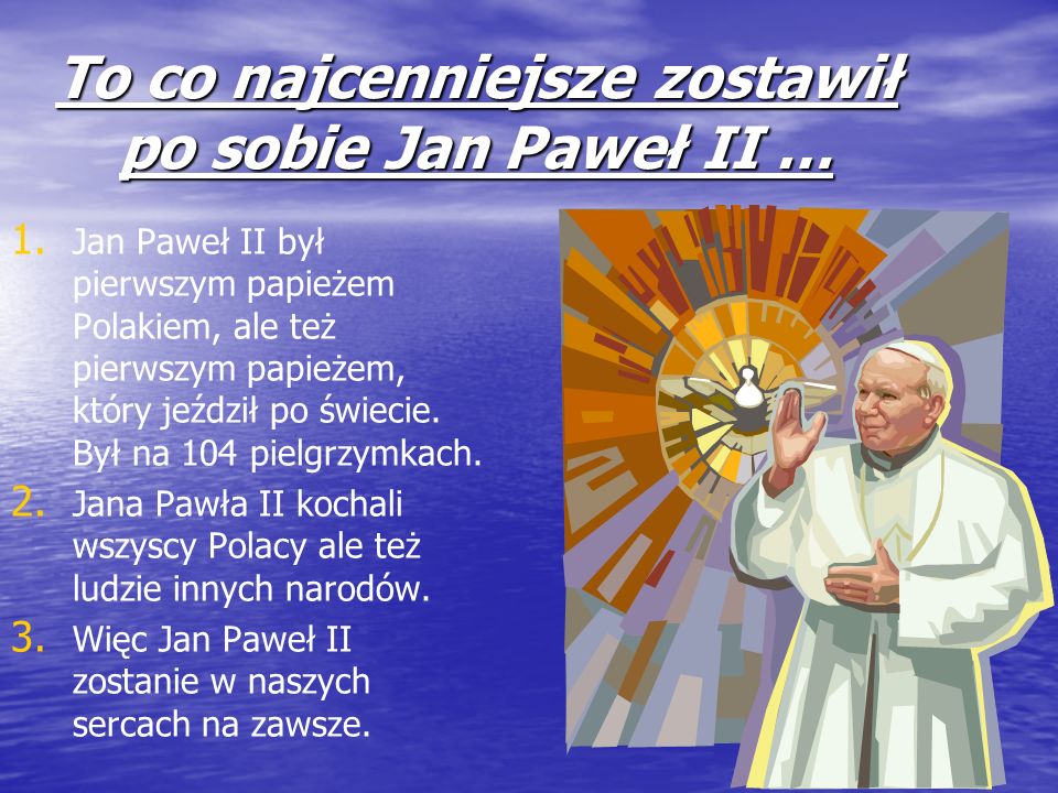 To co najcenniejsze zostawił po sobie Jan Paweł II …