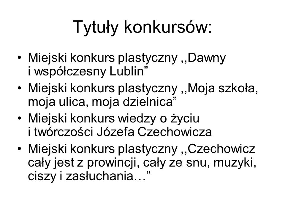 Tytuły konkursów: Miejski konkurs plastyczny ,,Dawny i współczesny Lublin