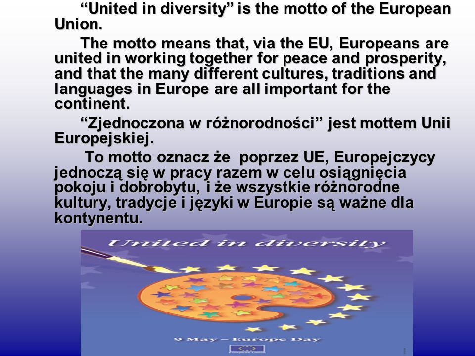 United in diversity is the motto of the European Union.