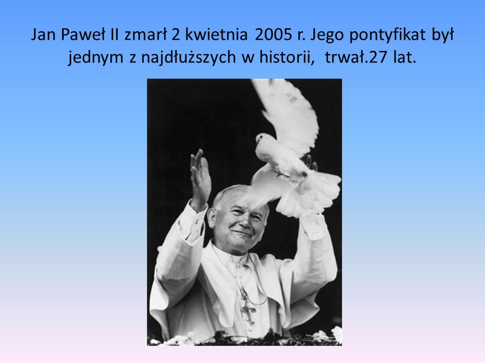Jan Paweł II zmarł 2 kwietnia 2005 r