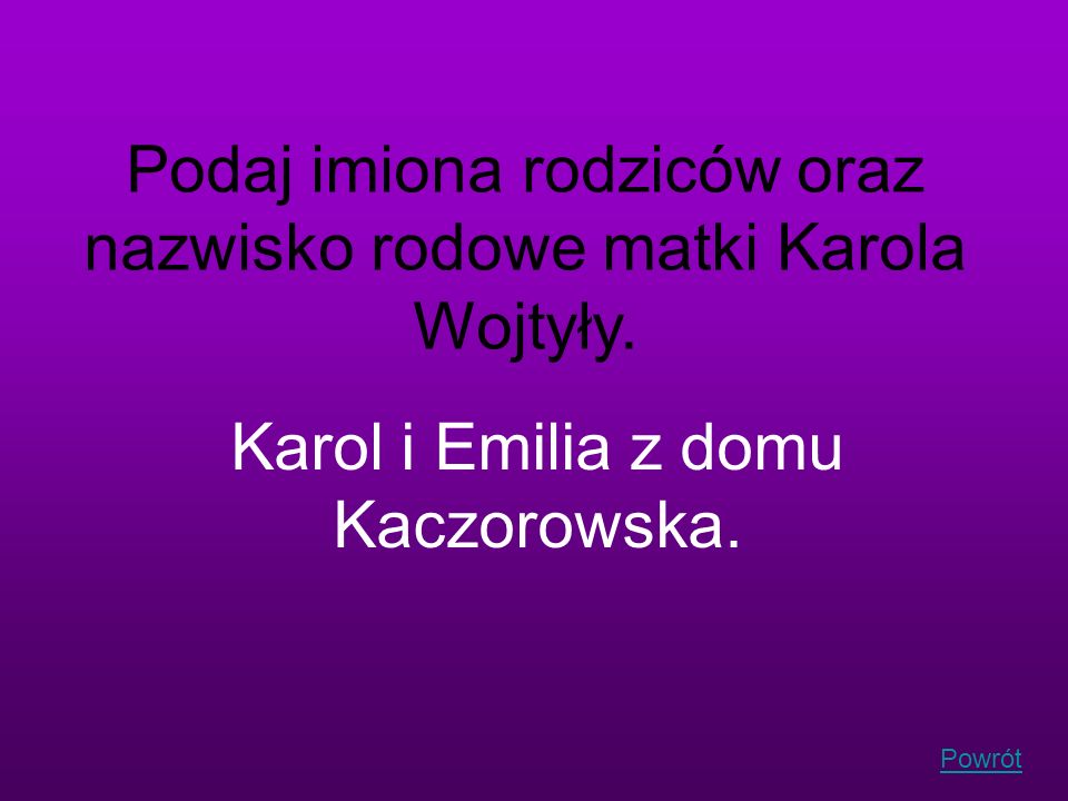 Podaj imiona rodziców oraz nazwisko rodowe matki Karola Wojtyły.