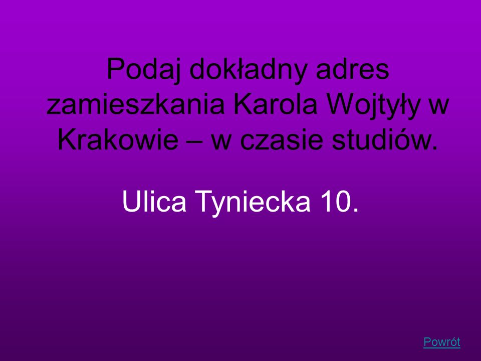Podaj dokładny adres zamieszkania Karola Wojtyły w Krakowie – w czasie studiów.