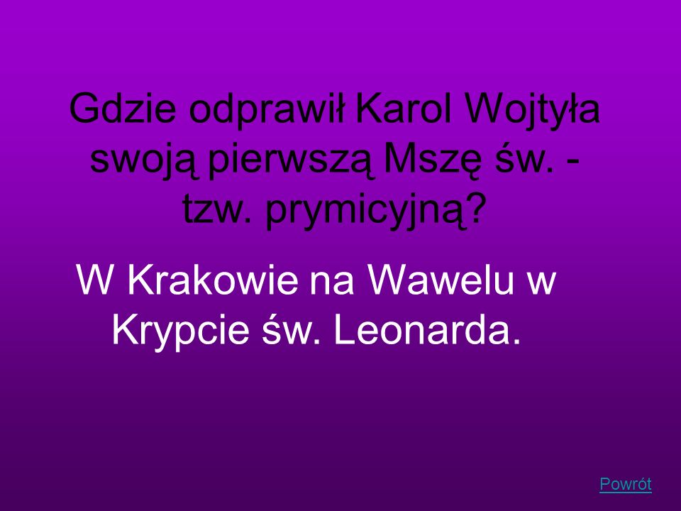 W Krakowie na Wawelu w Krypcie św. Leonarda.