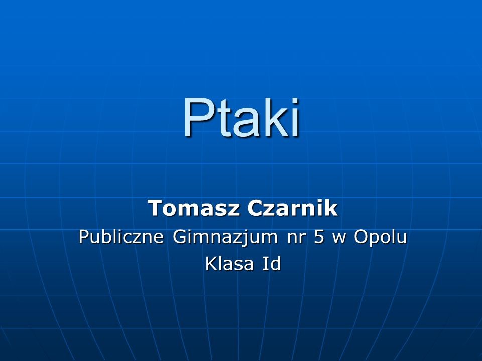 Tomasz Czarnik Publiczne Gimnazjum nr 5 w Opolu Klasa Id