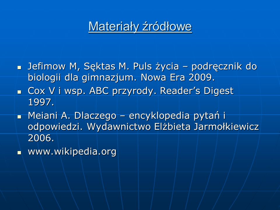 Materiały źródłowe Jefimow M, Sęktas M. Puls życia – podręcznik do biologii dla gimnazjum. Nowa Era