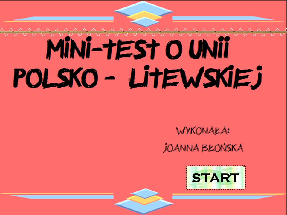 Mini-test o unii polsko - litewskiej