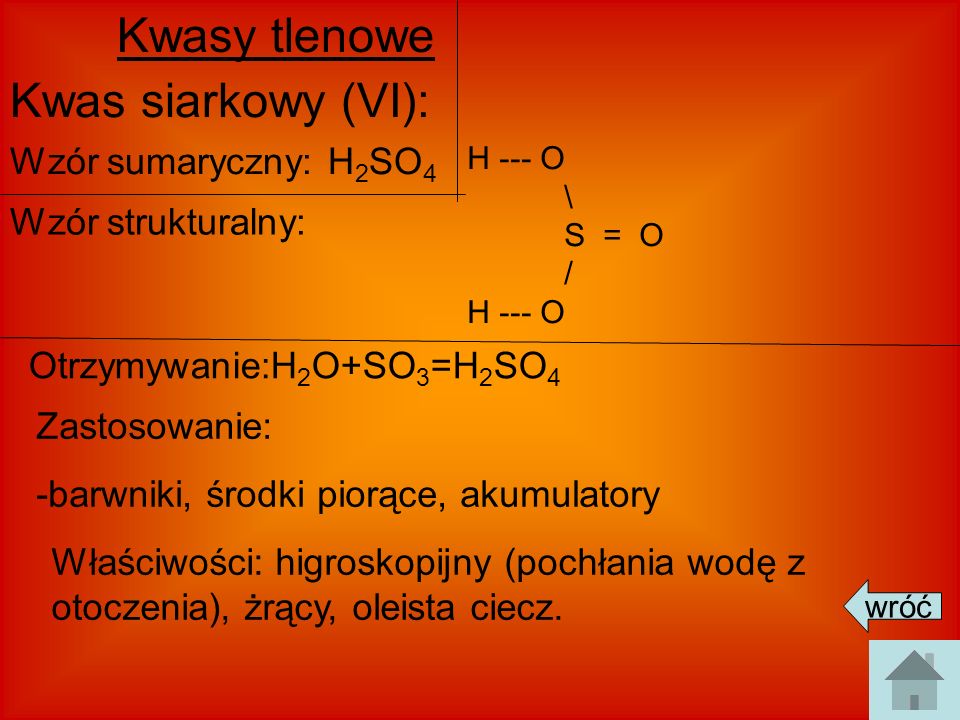 Kwasy tlenowe Kwas siarkowy (VI): Wzór sumaryczny: H2SO4
