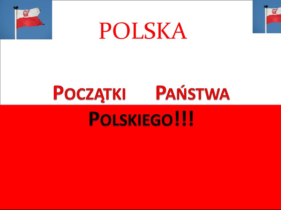 Początki Państwa Polskiego!!!