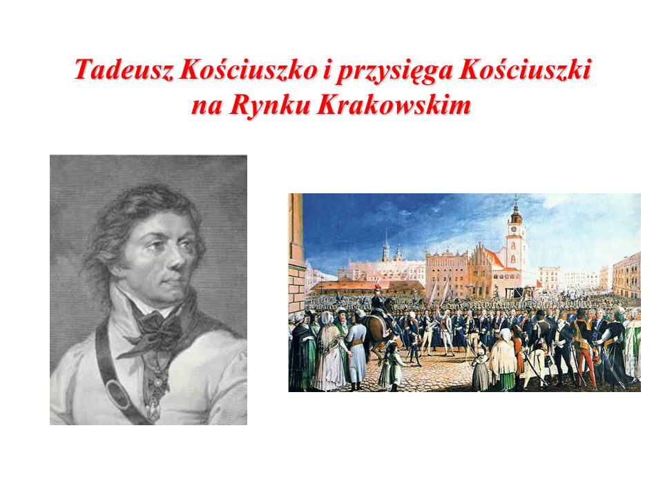 Tadeusz Kościuszko i przysięga Kościuszki na Rynku Krakowskim