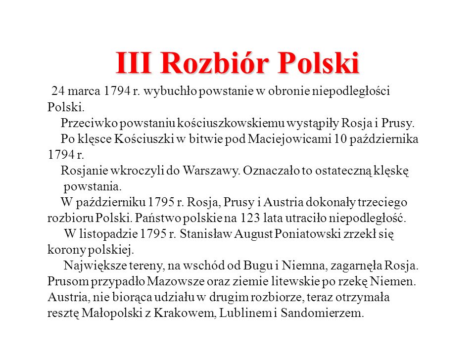 III Rozbiór Polski 24 marca 1794 r. wybuchło powstanie w obronie niepodległości Polski.