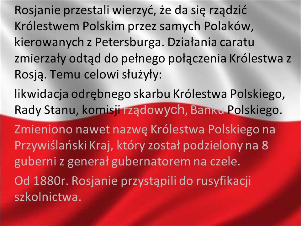 Rosjanie przestali wierzyć, że da się rządzić Królestwem Polskim przez samych Polaków, kierowanych z Petersburga.