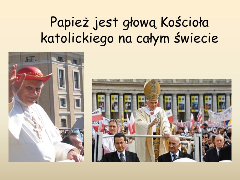 Papież jest głową Kościoła katolickiego na całym świecie