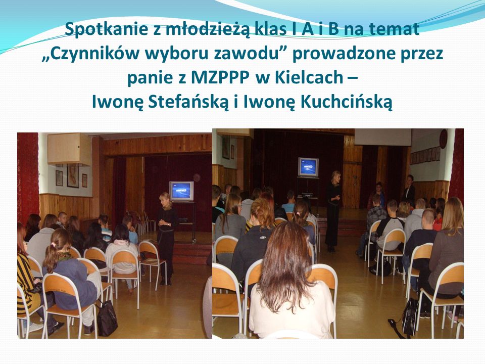 Spotkanie z młodzieżą klas I A i B na temat „Czynników wyboru zawodu prowadzone przez panie z MZPPP w Kielcach – Iwonę Stefańską i Iwonę Kuchcińską