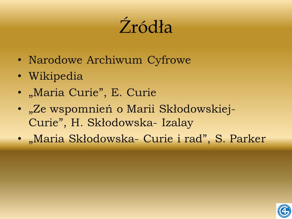 Źródła Narodowe Archiwum Cyfrowe Wikipedia „Maria Curie , E. Curie