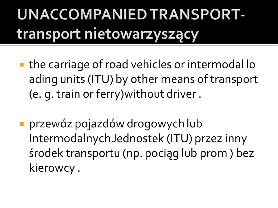 UNACCOMPANIED TRANSPORT- transport nietowarzyszący