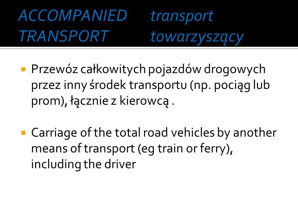 ACCOMPANIED TRANSPORT transport towarzyszący