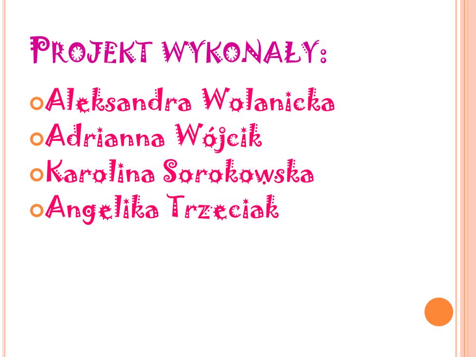 Projekt wykonały: Aleksandra Wolanicka Adrianna Wójcik