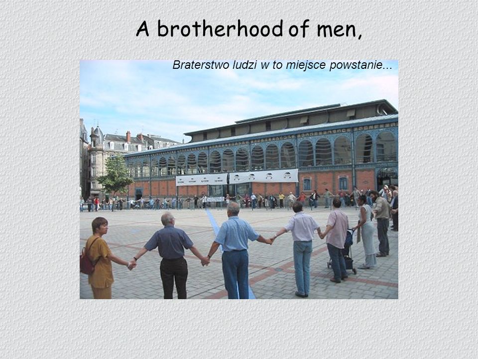 A brotherhood of men, Braterstwo ludzi w to miejsce powstanie...