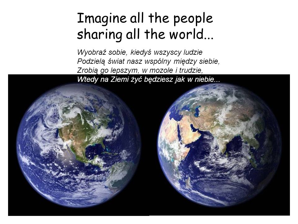Imagine all the people sharing all the world...