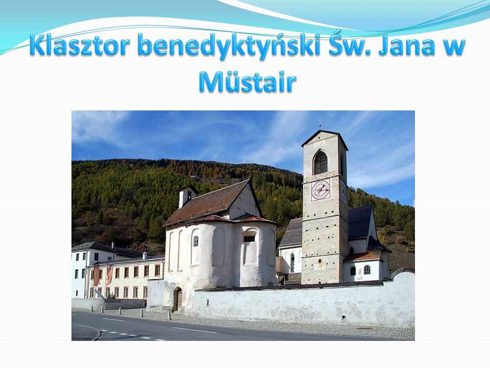 Klasztor benedyktyński Św. Jana w Müstair