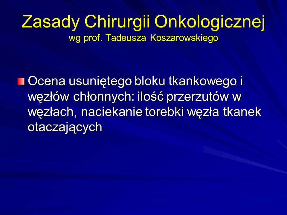 Zasady Chirurgii Onkologicznej wg prof. Tadeusza Koszarowskiego