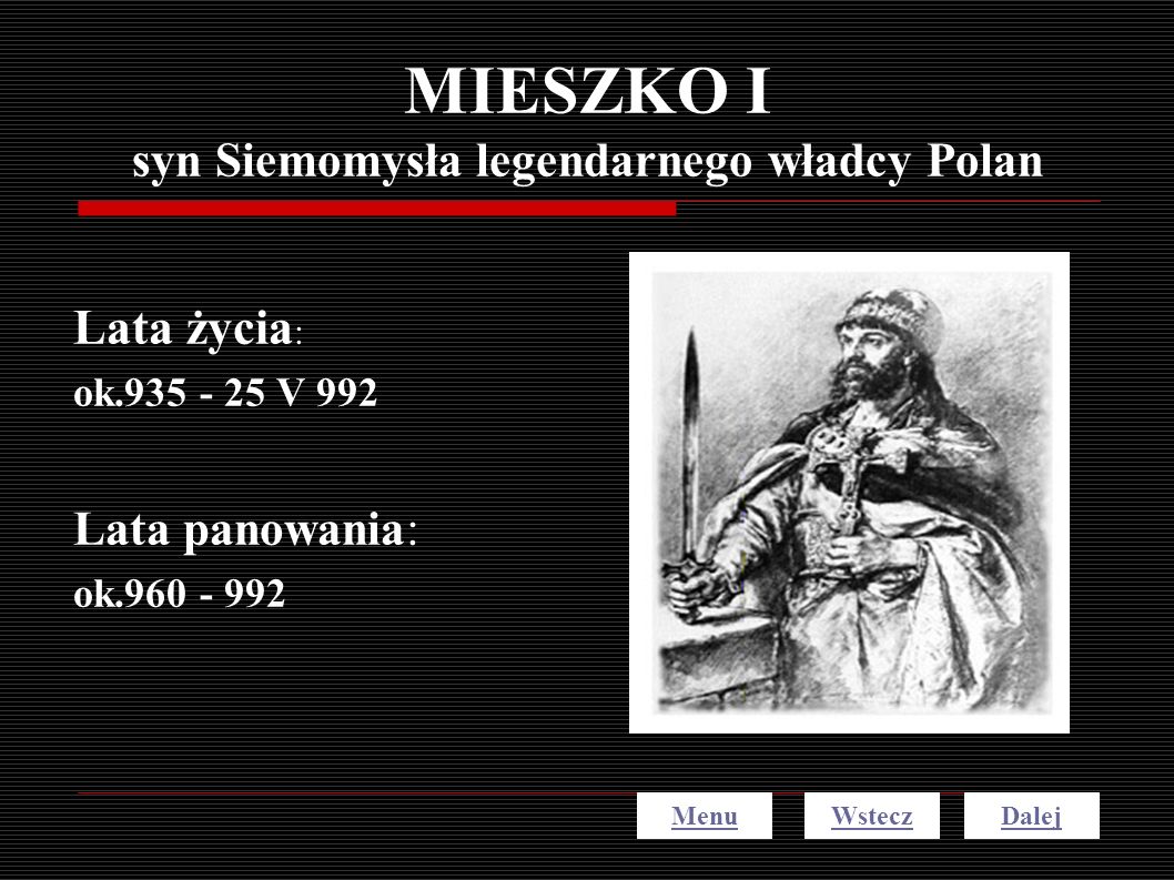 MIESZKO I syn Siemomysła legendarnego władcy Polan