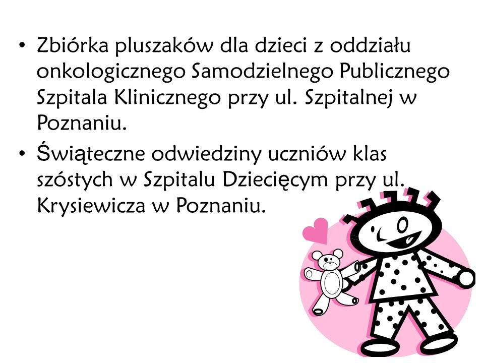 Zbiórka pluszaków dla dzieci z oddziału onkologicznego Samodzielnego Publicznego Szpitala Klinicznego przy ul. Szpitalnej w Poznaniu.